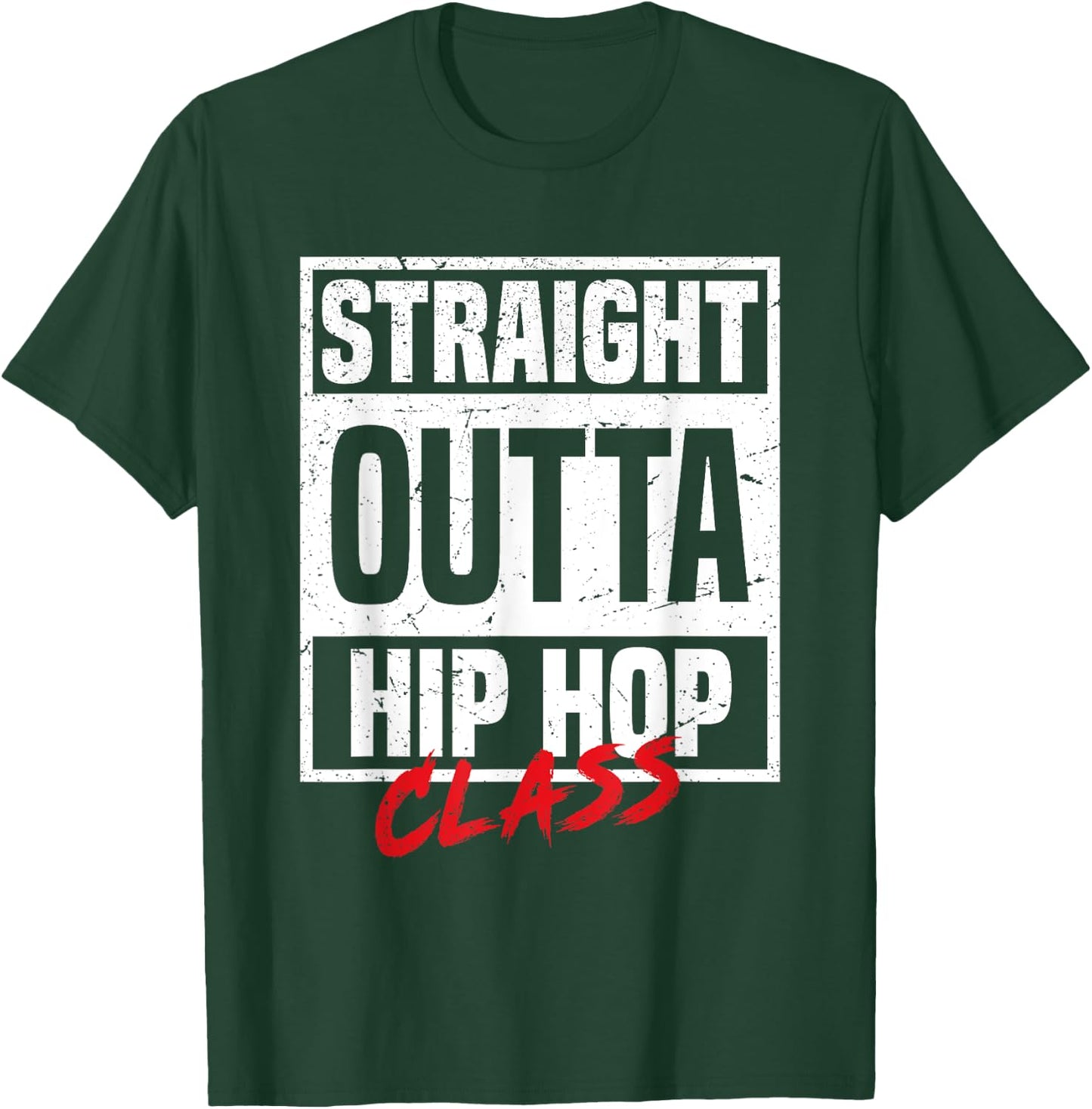 Straight Outta Hip Hop Class Dance Breakdancer Funny Hip-Hop T-Shirt - T-Shirt | Forest