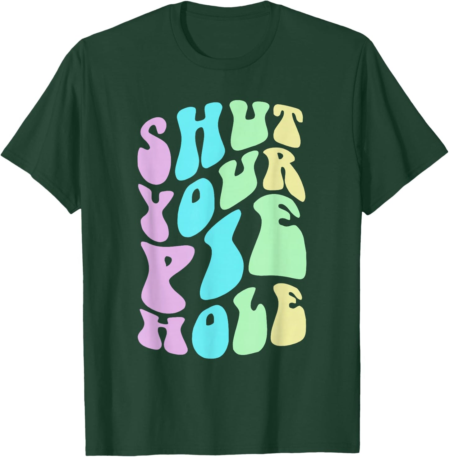 Funny SHUT YOUR PIE HOLE Polite Curse Silent Protest Saying T-Shirt - T-Shirt | Forest