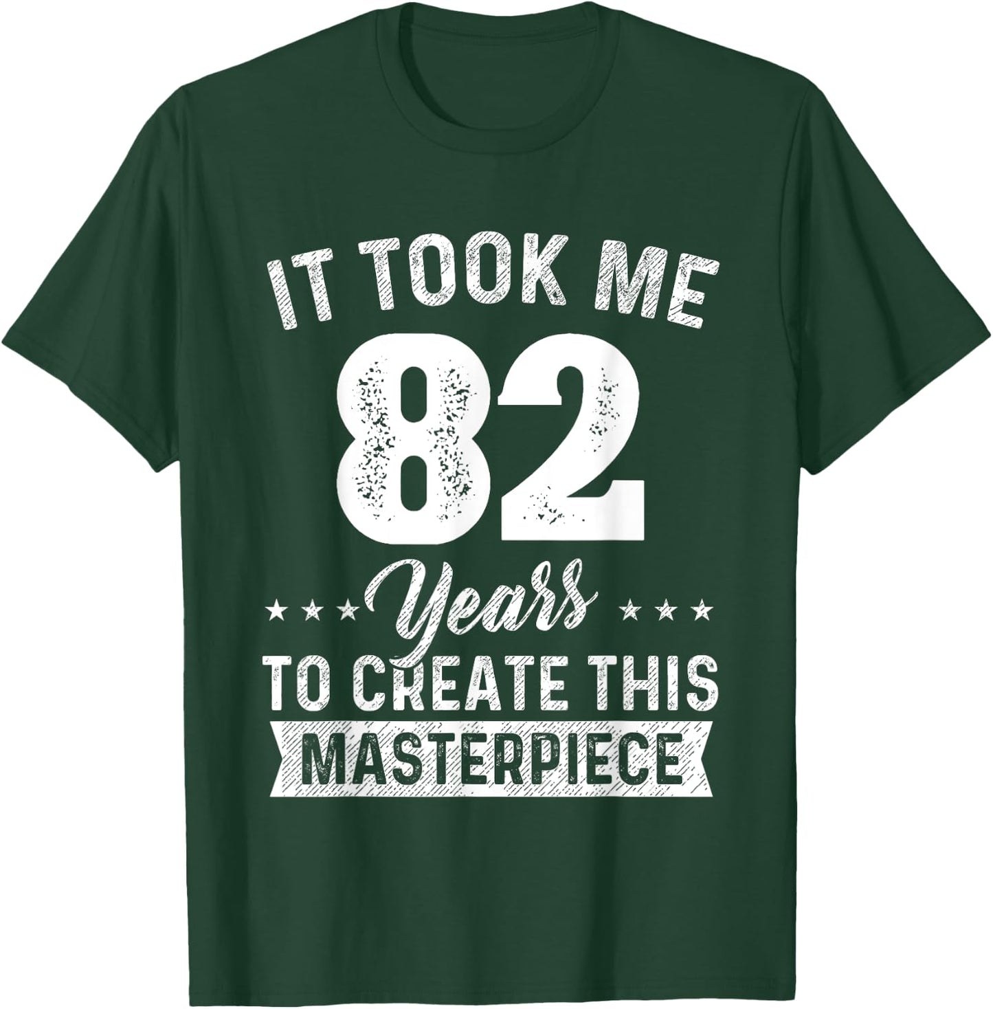It Took Me 82 Years Masterpiece 82nd Birthday 82 Years Old T-Shirt - T-Shirt | Forest
