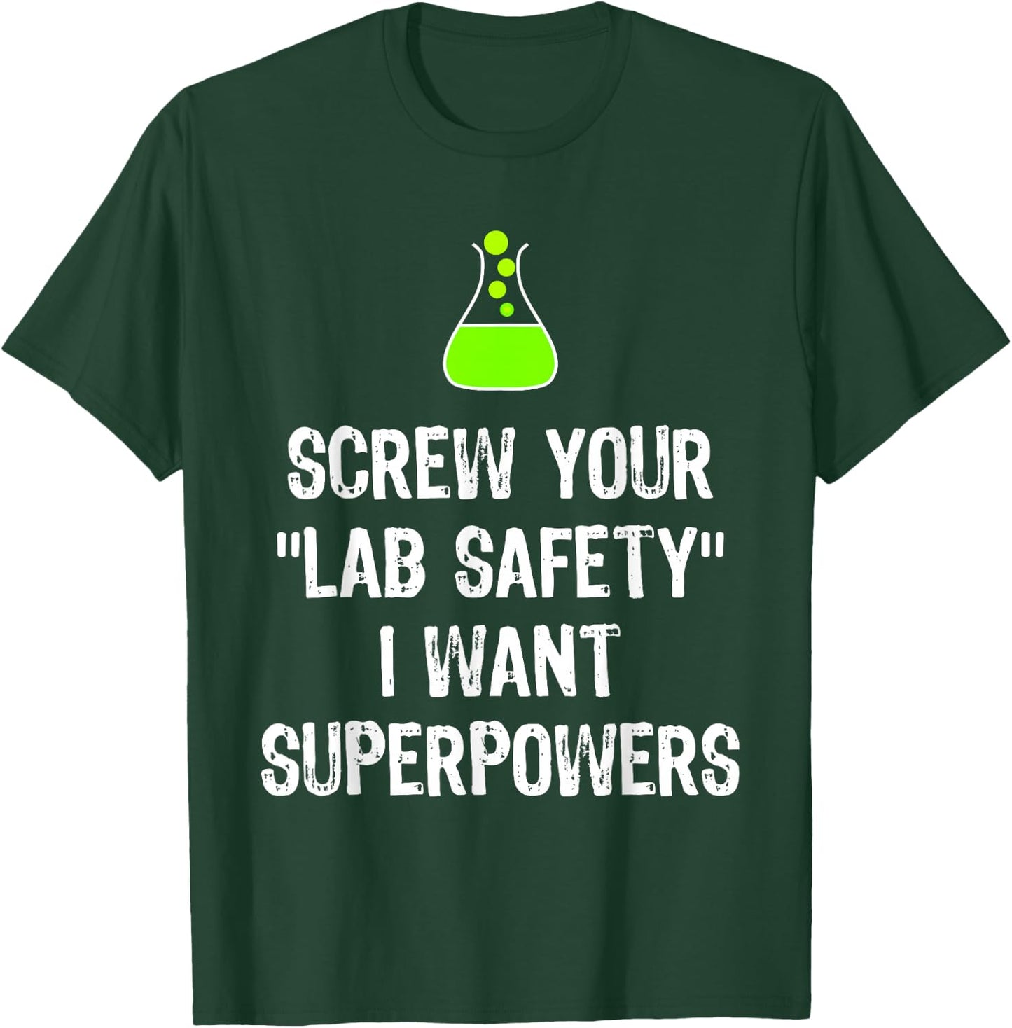 Screw Your Lab Safety I Want Superpowers Chemistry Funny Gag T-Shirt - T-Shirt | Forest