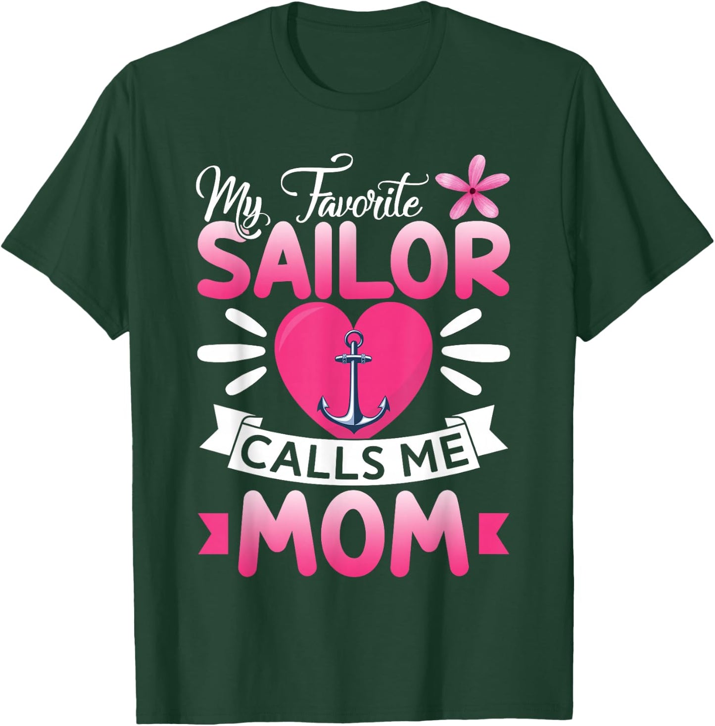 My Favorite Sailor Calls Me Mom Floral Happy Mother's Day T-Shirt - T-Shirt | Forest