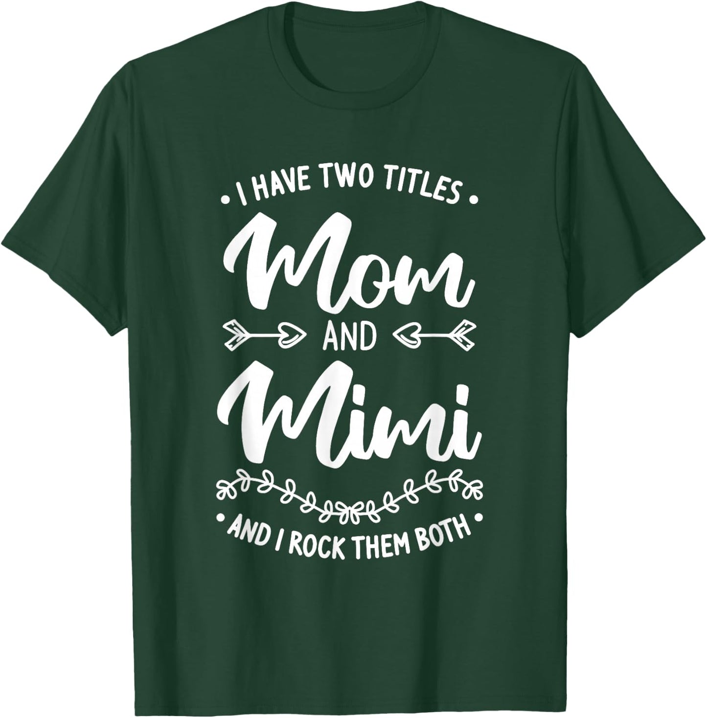 I Have Two Titles Mom And Mimi And I Rock Them Both T-Shirt - T-Shirt | Forest