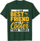 My Best Friend Is Cooler Than Yours Friendship Cute Besties T-Shirt - T-Shirt | Forest