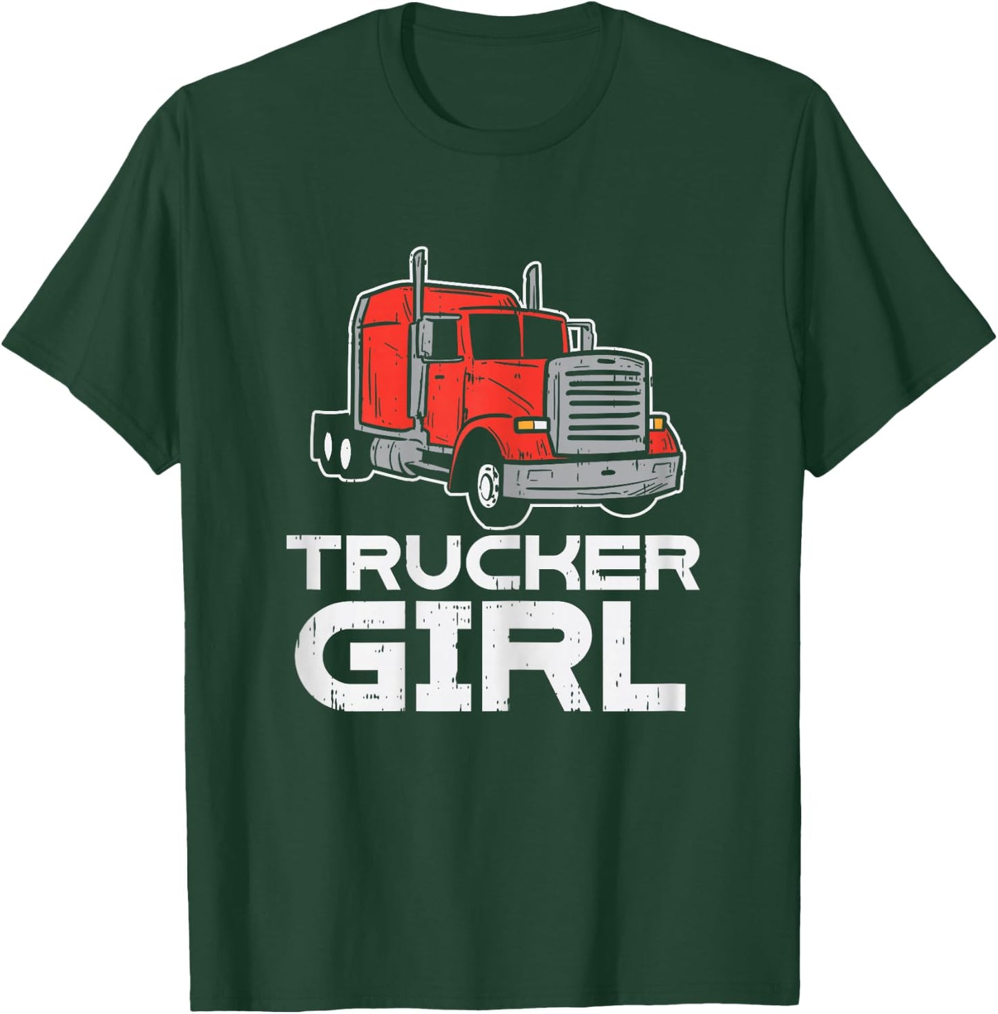 Trucker Girl Trucking Semi Truck Driver Wife Mom Women Gift T-Shirt - T-Shirt | Forest