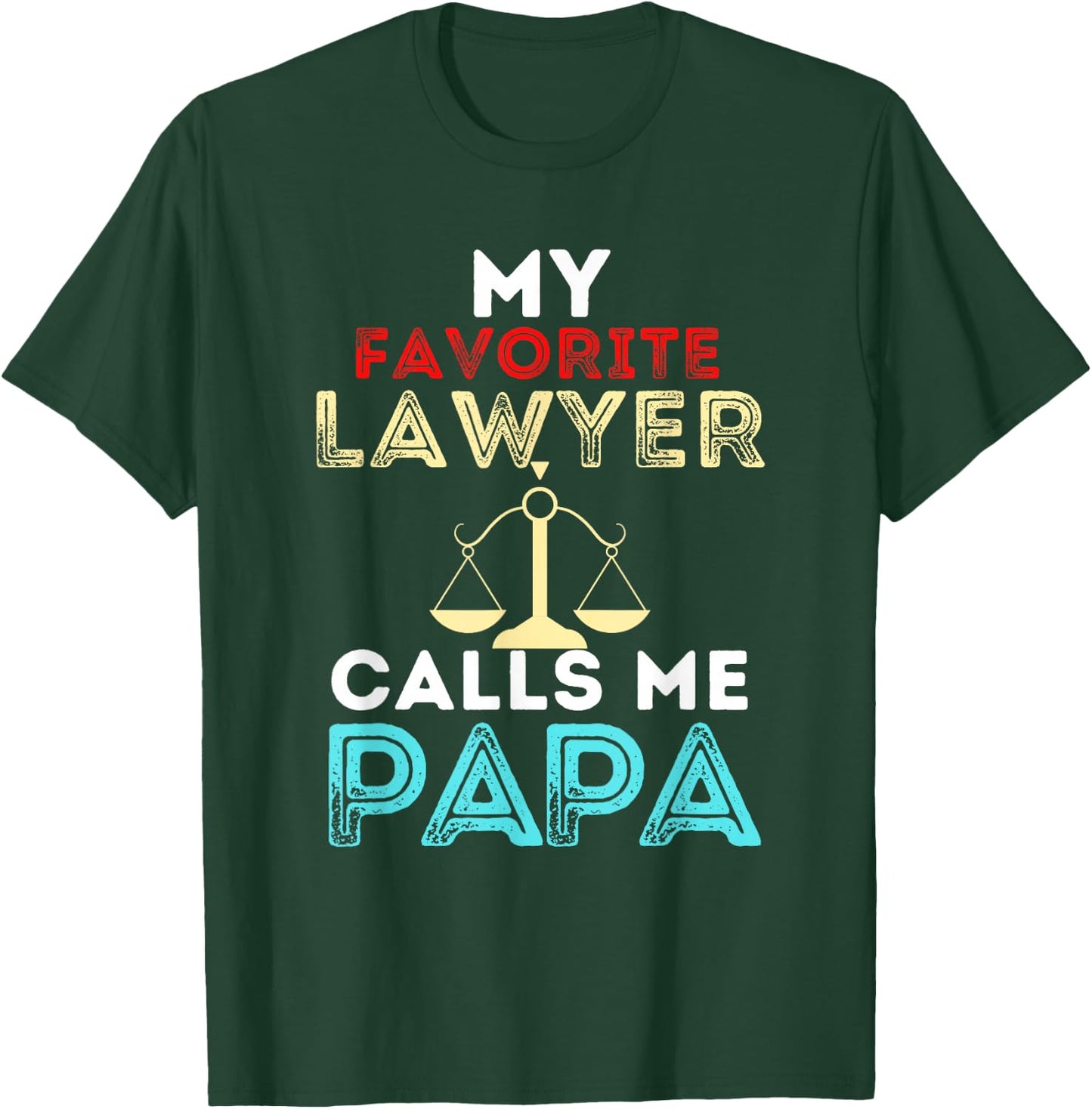 My Favorite Lawyer Calls Me Papa Fathers Day Dad T-Shirt - T-Shirt | Forest