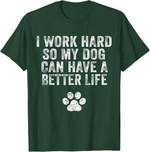 I Work Hard So My Dog Can Have A Better Life Distressed Women Kids T-Shirt - T-Shirt | Forest