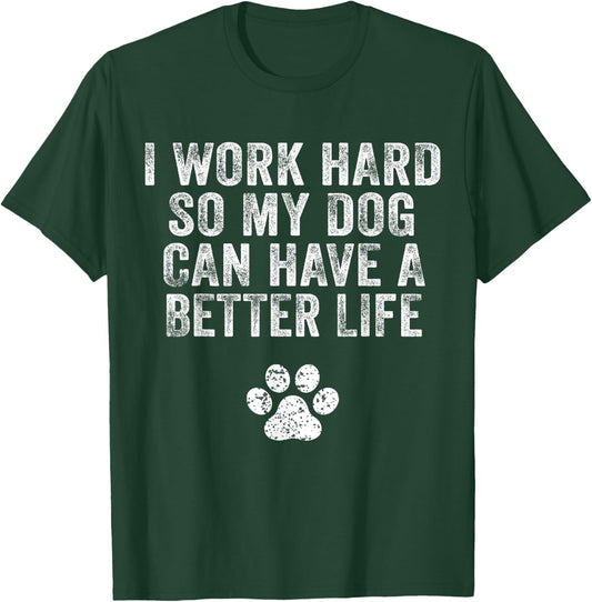 I Work Hard So My Dog Can Have A Better Life Distressed Women Kids T-Shirt - T-Shirt | Forest