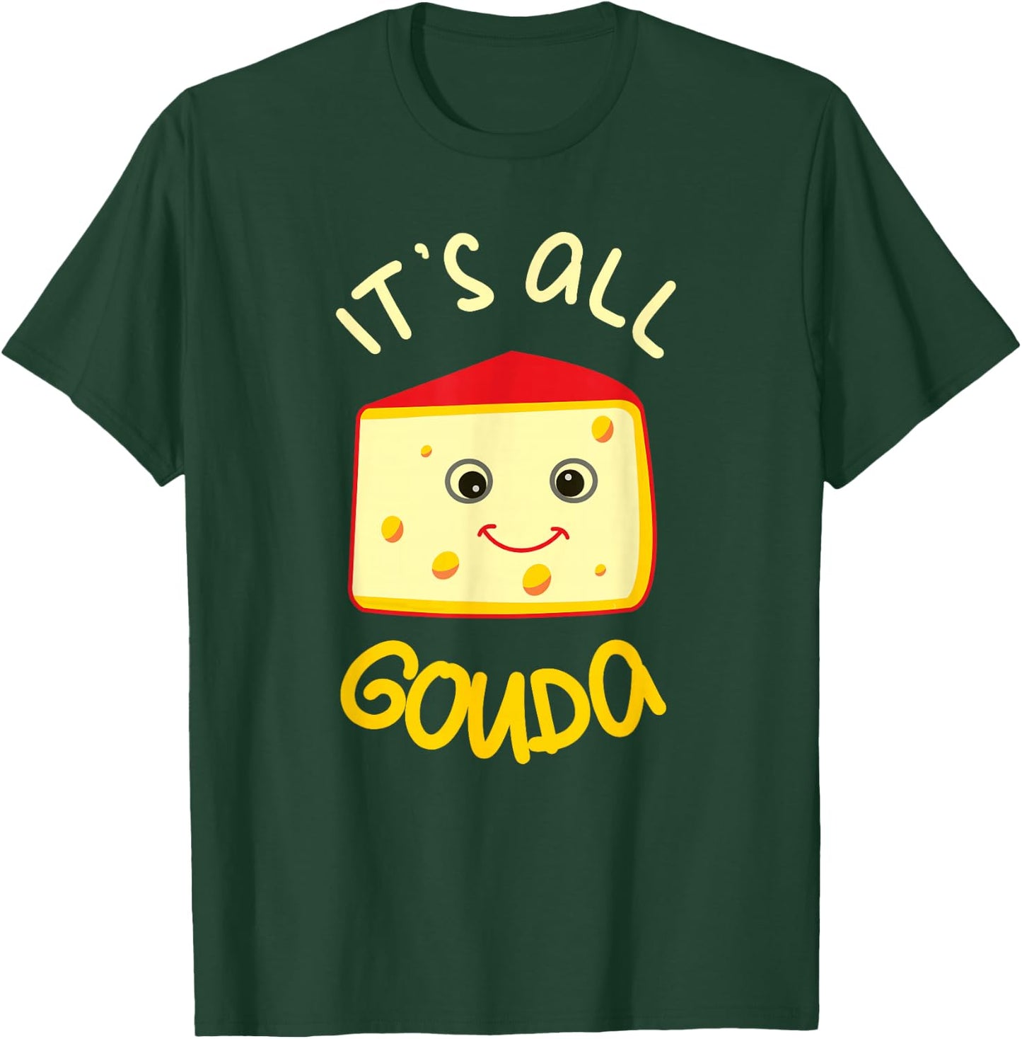 It's All Gouda Funny Cheese Food Pun Gouda Lover T-Shirt - T-Shirt | Forest