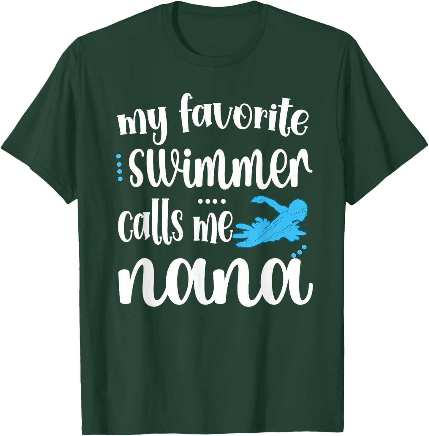 My Favorite Swimmer Calls Me Swim Nana Swimmer Nana T-Shirt - T-Shirt | Forest