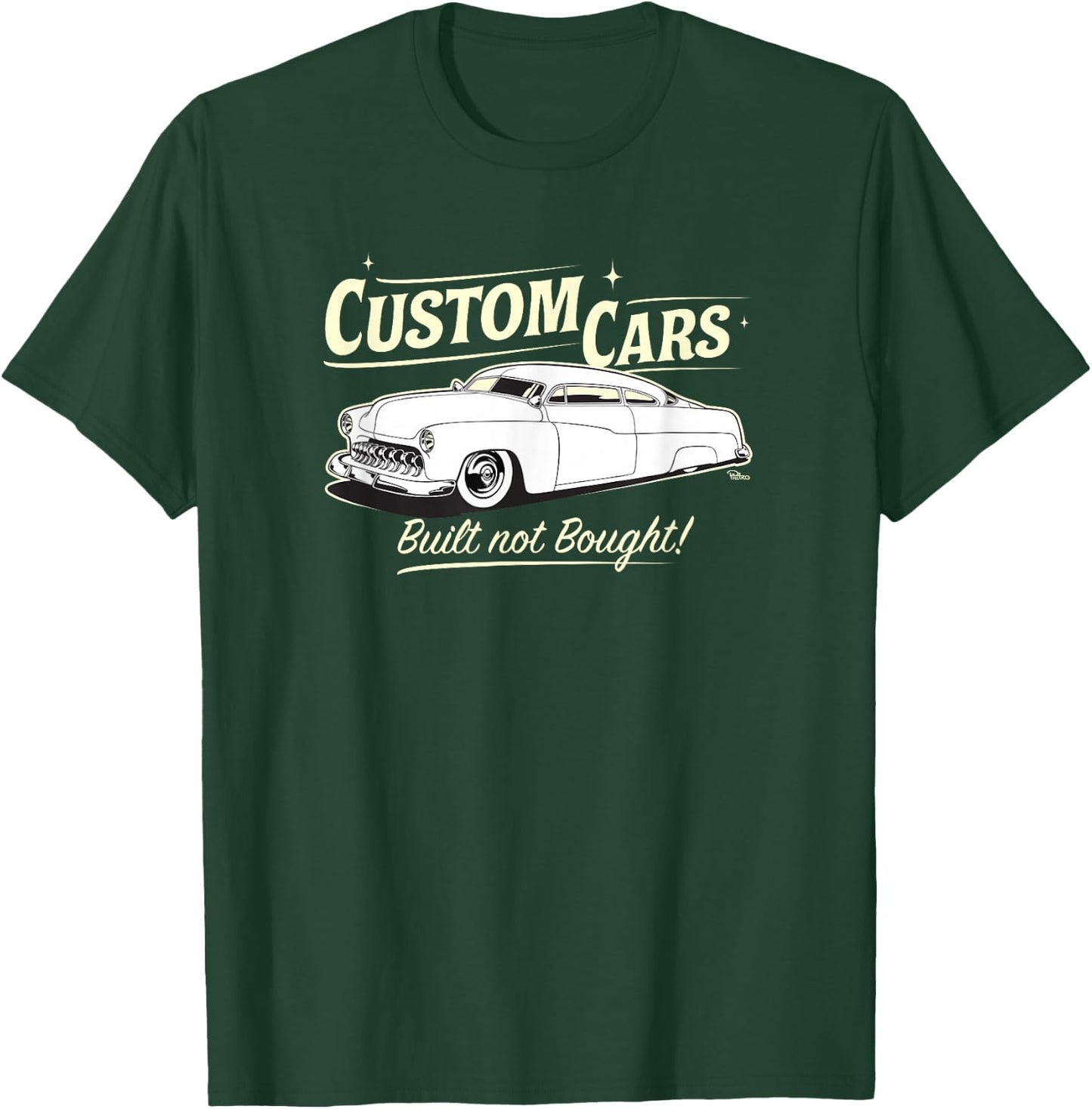Custom Cars - Built Not Bought - Merc T-Shirt - T-Shirt | Forest