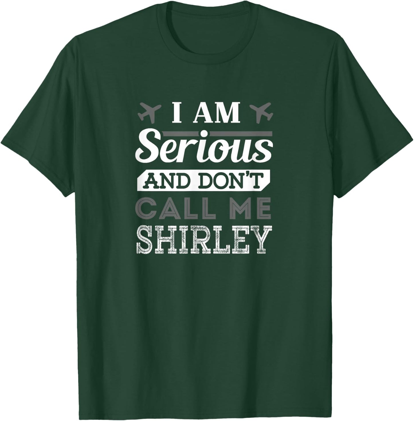 Pilot : I Am Serious and Don't Call Me Shirley T-Shirt - T-Shirt | Forest