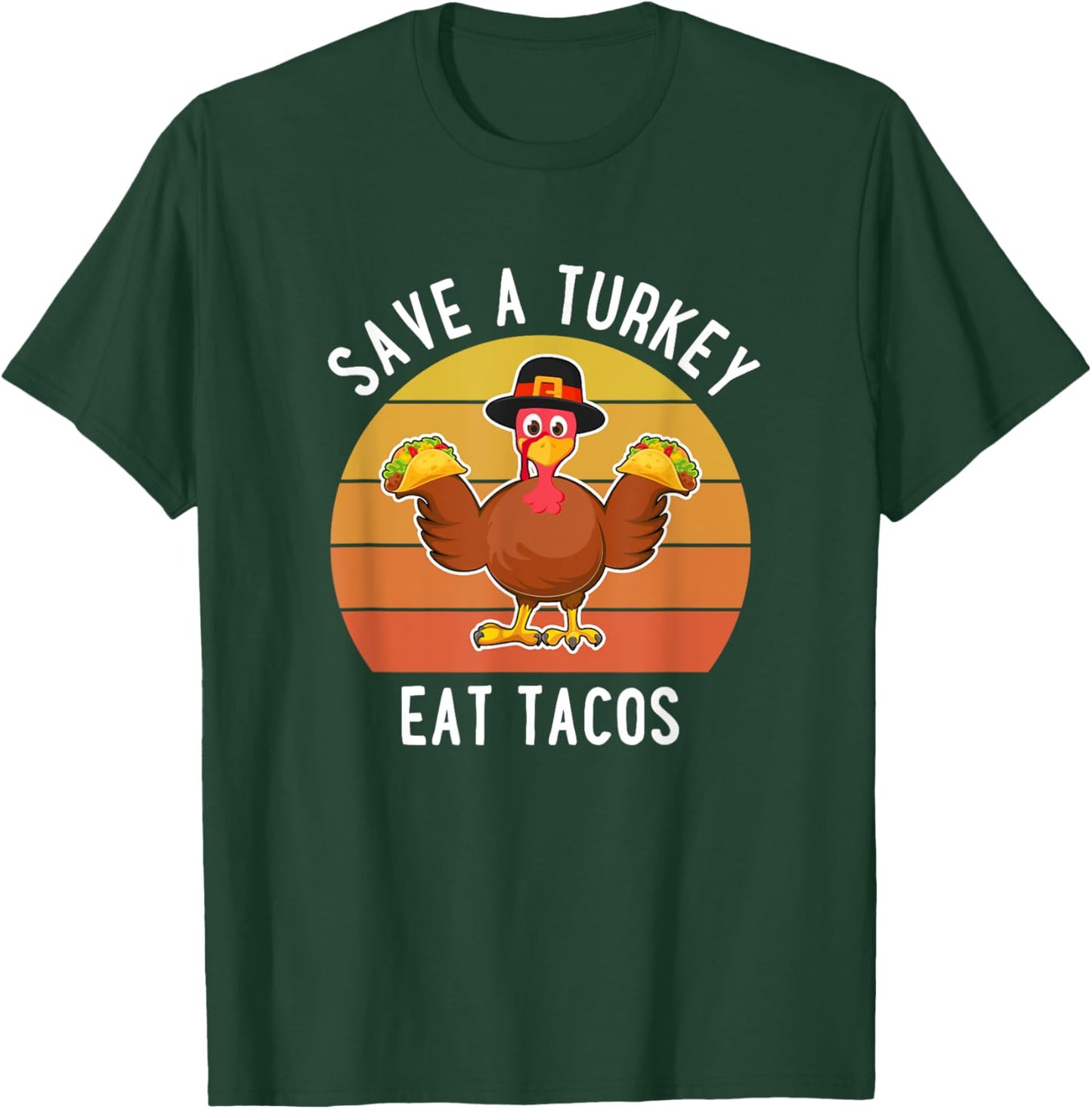 Save A Turkey Eat Tacos Thanksgiving Mexican Food Lover T-Shirt - T-Shirt | Forest