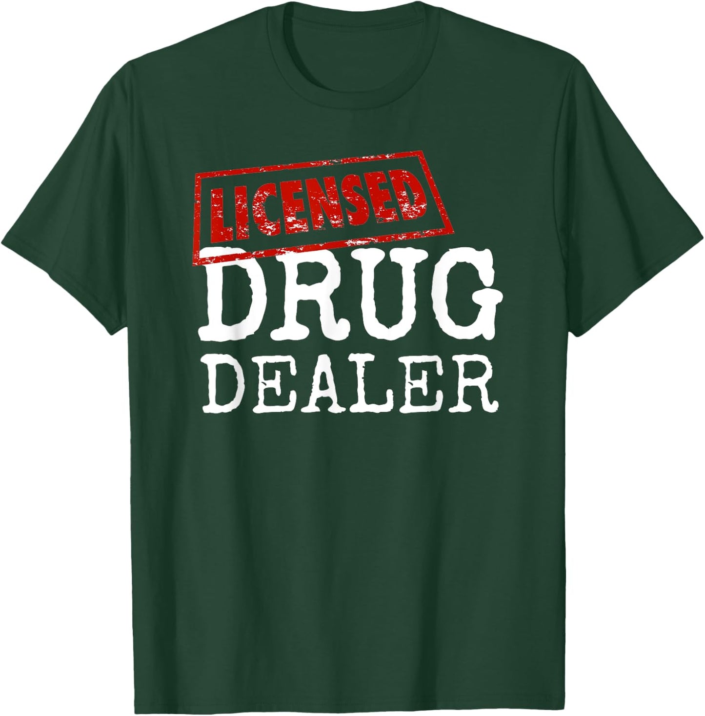 Funny Licensed Drug Dealer - Cool Pharmacy Tech Gifts T-Shirt - T-Shirt | Forest