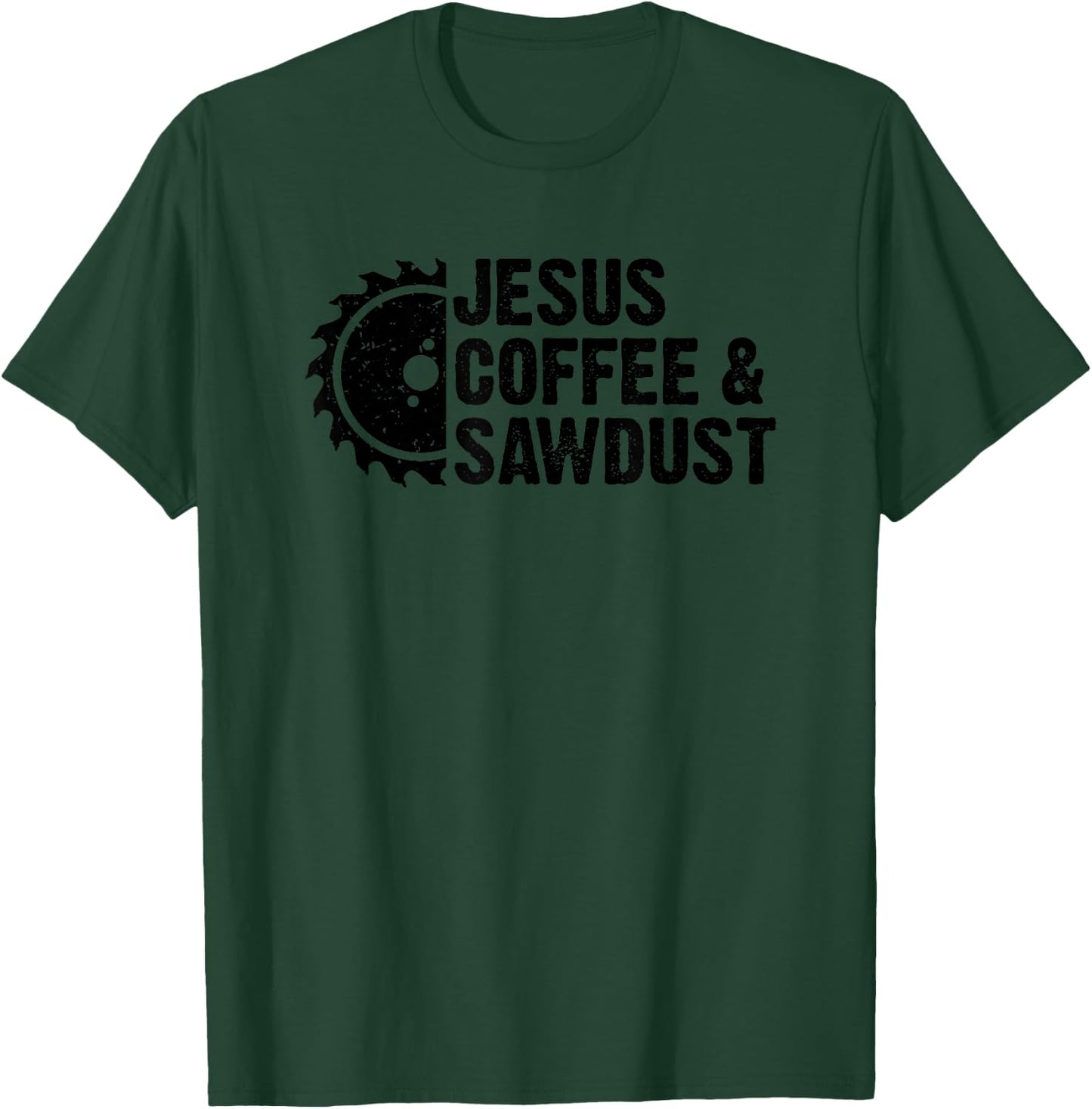 Jesus Coffee & Sawdust - Christian Carpenter Woodworking T-Shirt - T-Shirt | Forest