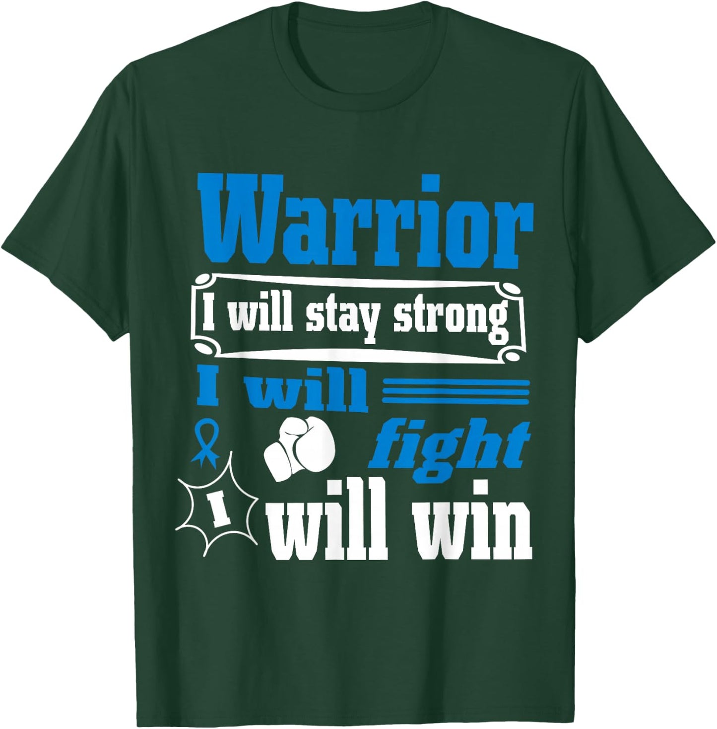 Colon Cancer Warrior Will Stay Strong I Will Fight Will Win T-Shirt - T-Shirt | Forest