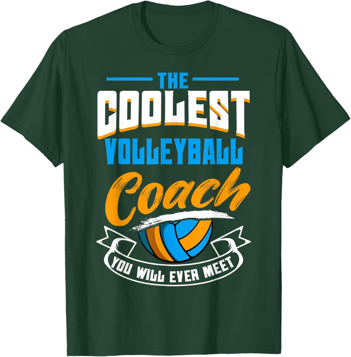 The Coolest Volleyball Coach You Will Ever Meet T-Shirt - T-Shirt | Forest