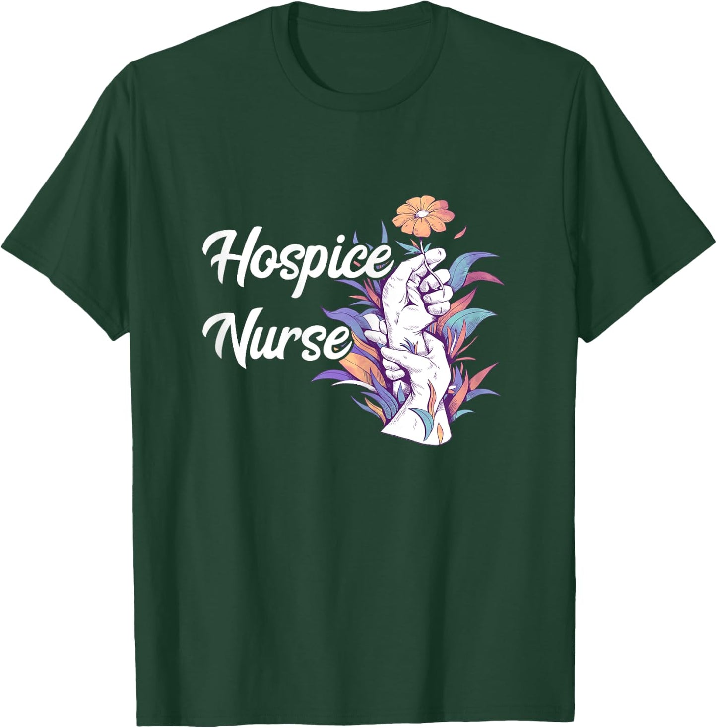 Hospice Nurse Medical Registered Nurse Nursing Life RN T-Shirt - T-Shirt | Forest