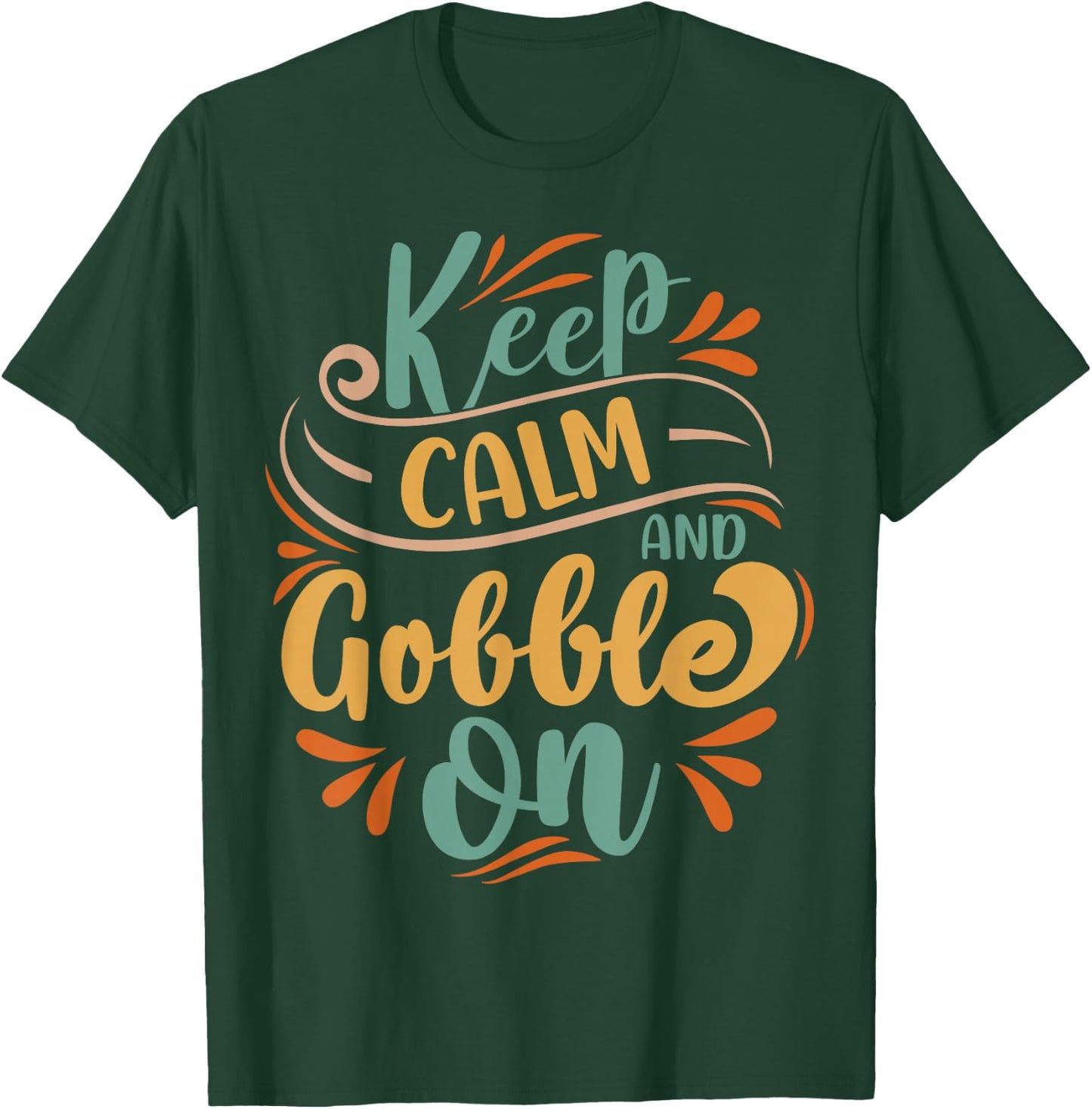 Keep Calm And Gobble On T-Shirt - T-Shirt | Forest