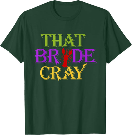 This Bride Cray | Funny New Orleans Bachelorette T-Shirt - T-Shirt | Forest