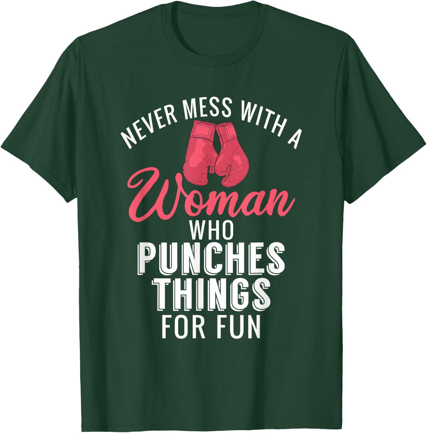 Never Mess with a Woman who Punches Things for Fun T-Shirt - T-Shirt | Forest