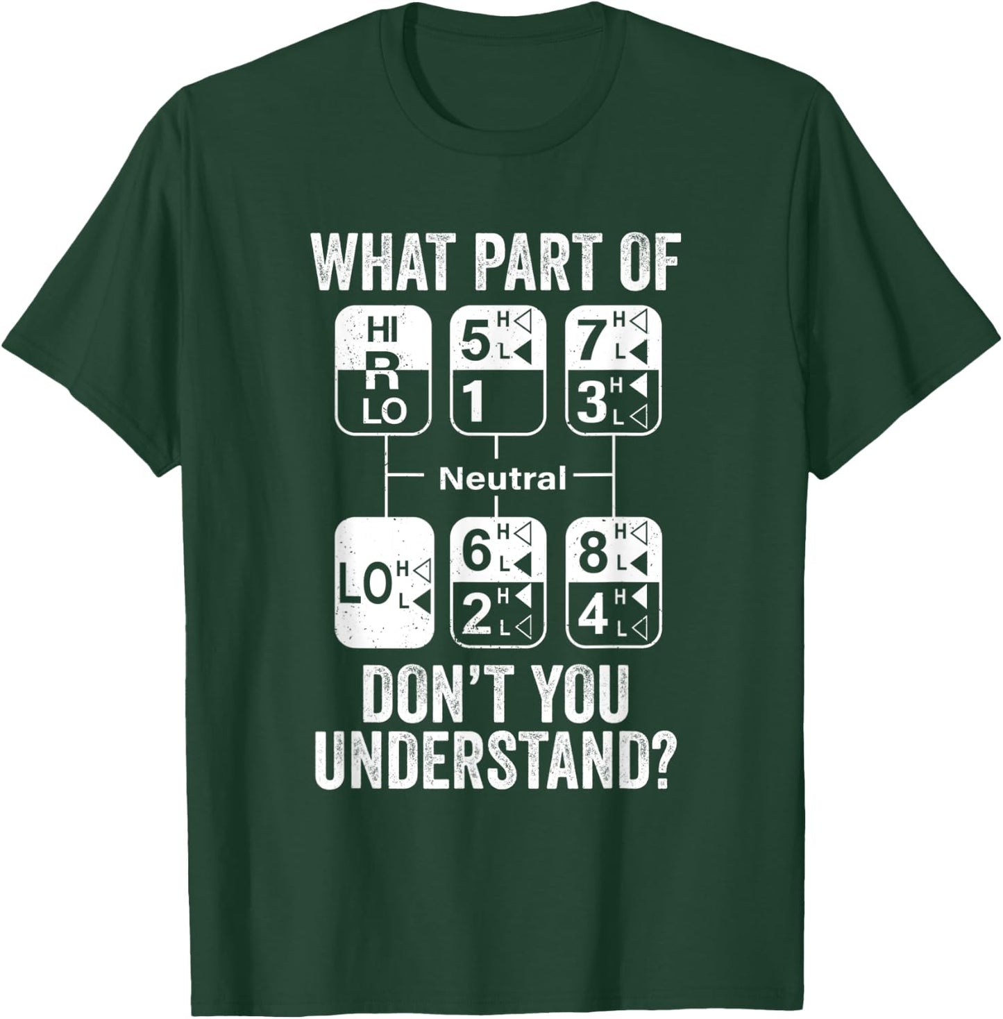 Funny Truck Driver 18 Speed What Don't You Understand Humor T-Shirt - T-Shirt | Forest