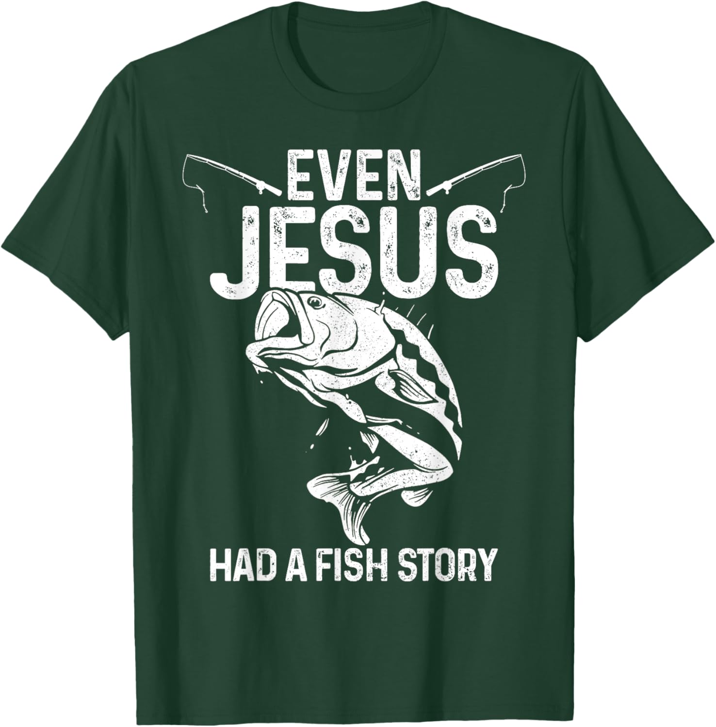 Even Jesus Had A Fish Story Funny Fishing Fisherman Gift T-Shirt - T-Shirt | Forest