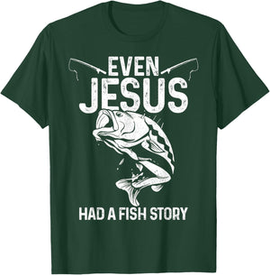 Even Jesus Had A Fish Story Funny Fishing Fisherman Gift T-Shirt - T-Shirt | Forest