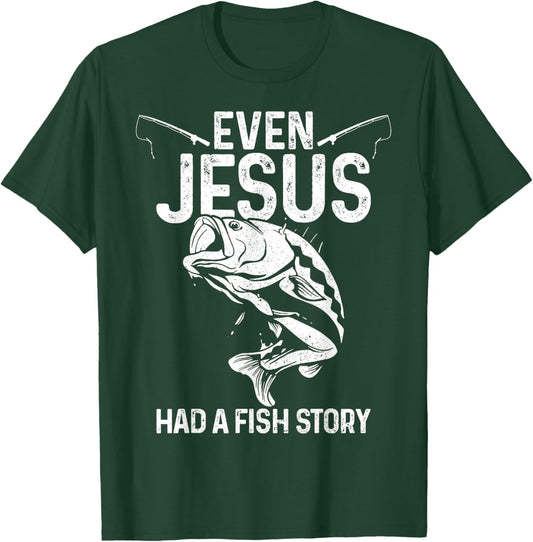 Even Jesus Had A Fish Story Funny Fishing Fisherman Gift T-Shirt - T-Shirt | Forest