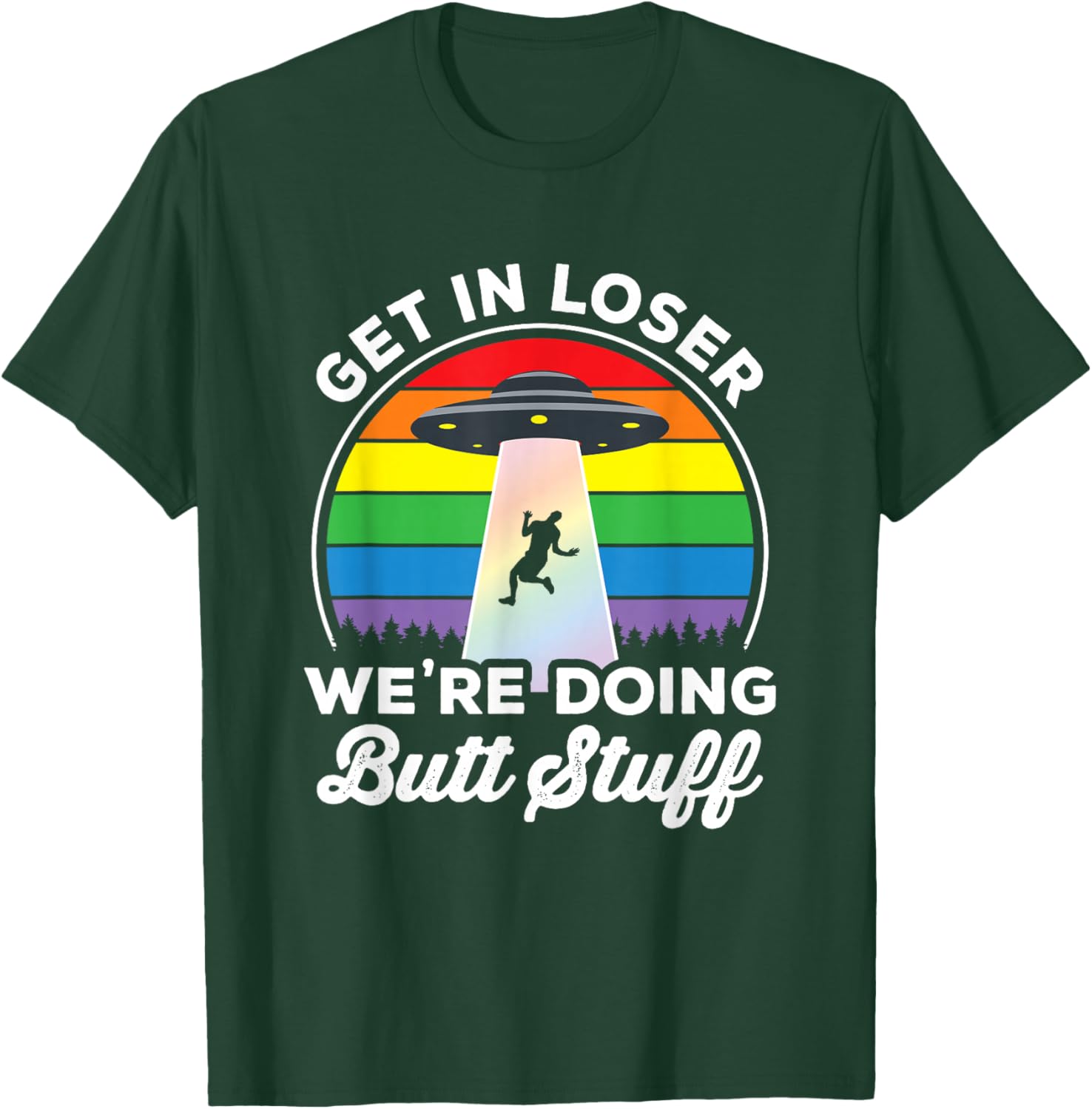 Gay Pride Funny Gay Alien Abduction UFO Rainbow Get in Loser T-Shirt - T-Shirt | Forest