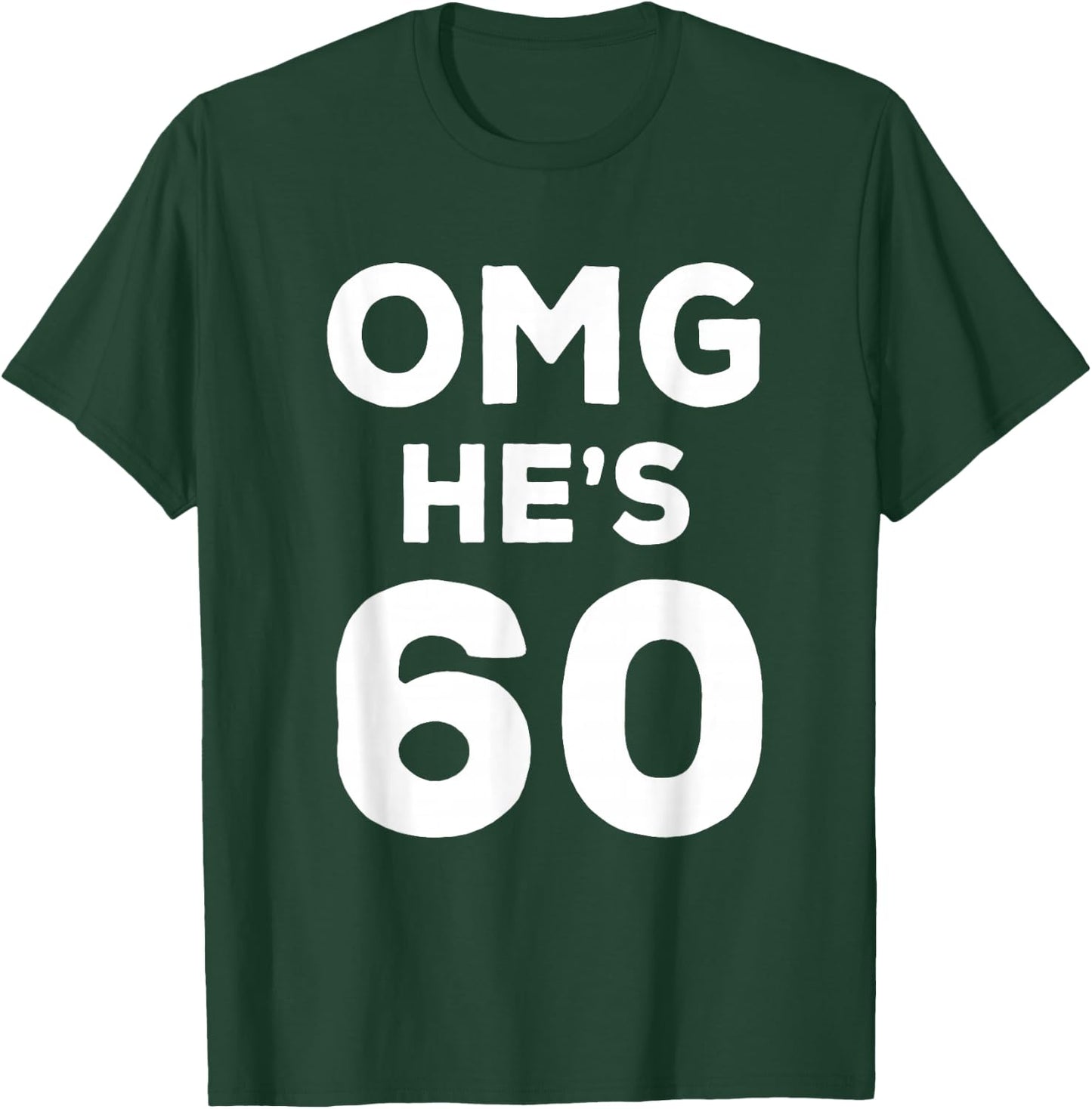 60th Birthday Shirt for Wife, Brother, Husband OMG He's 60 T-Shirt - T-Shirt | Forest