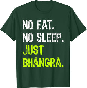No Eat Sleep Repeat Just Bhangra Punjabi Dancing T-Shirt - T-Shirt | Forest