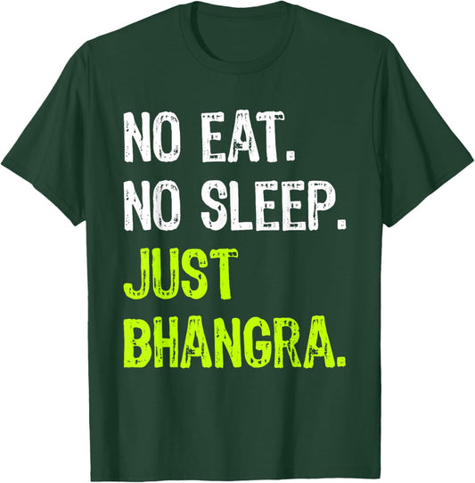 No Eat Sleep Repeat Just Bhangra Punjabi Dancing T-Shirt - T-Shirt | Forest