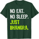 No Eat Sleep Repeat Just Bhangra Punjabi Dancing T-Shirt - T-Shirt | Forest