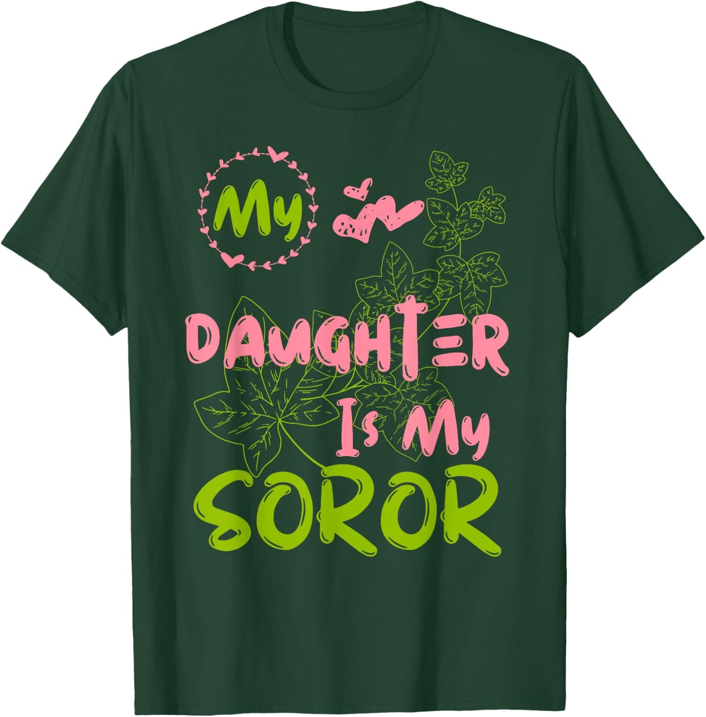 Alpha Legacy MY DAUGHTER IS MY SOROR First Black Sorority 08 T-Shirt - T-Shirt | Forest