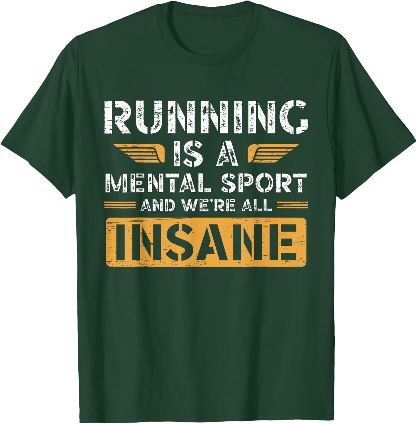Running Is A Mental Sport And We're All Insane Runner T-Shirt - T-Shirt | Forest