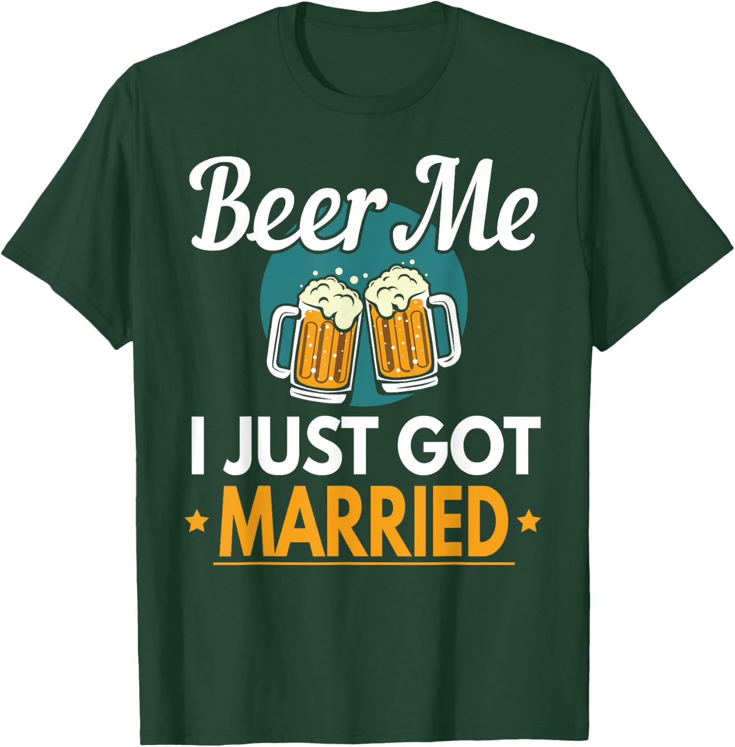Beer Me I Just Got Married Wedding T-Shirt - T-Shirt | Forest