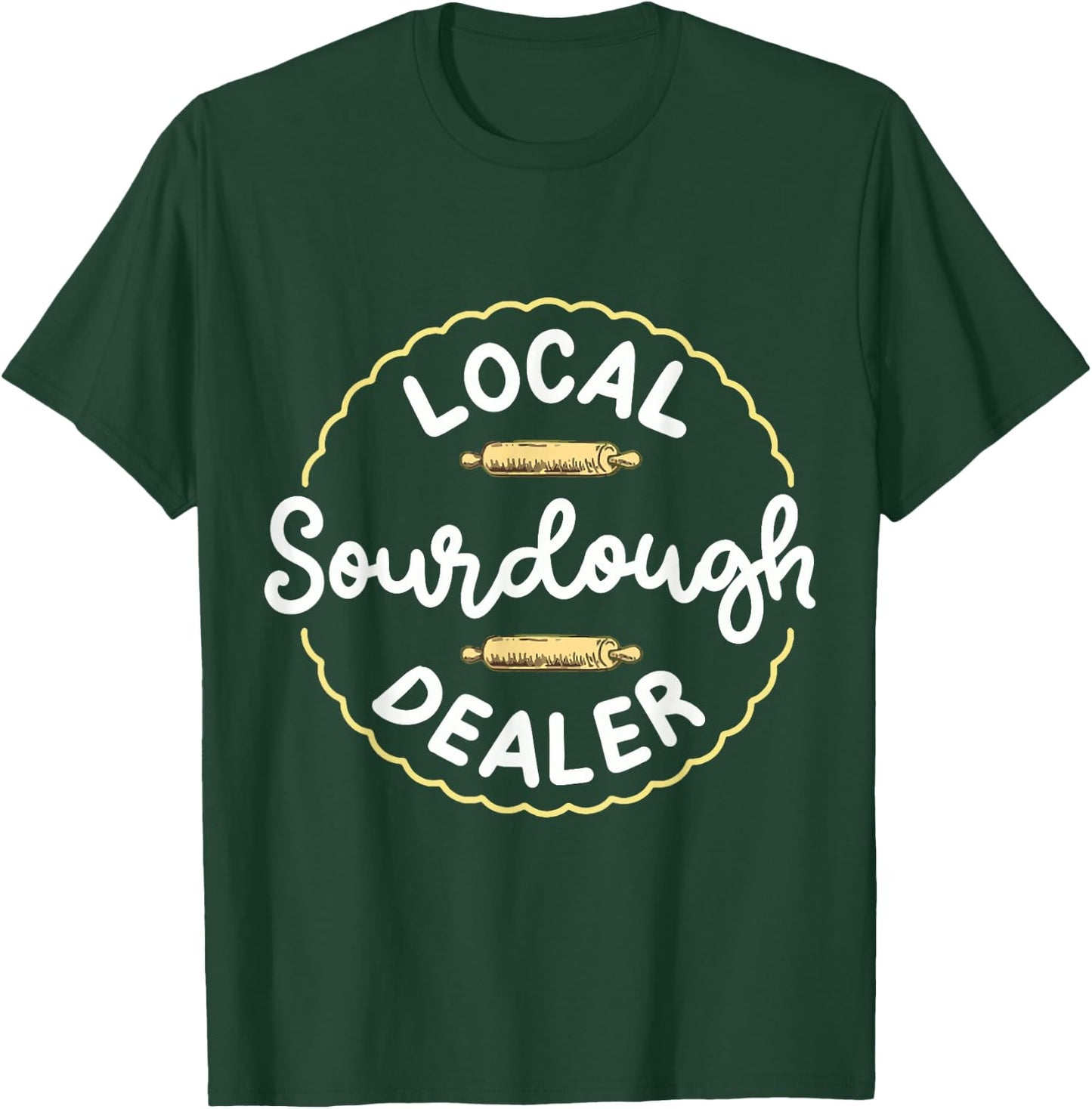 Local Sourdough Dealer T-Shirt - T-Shirt | Forest