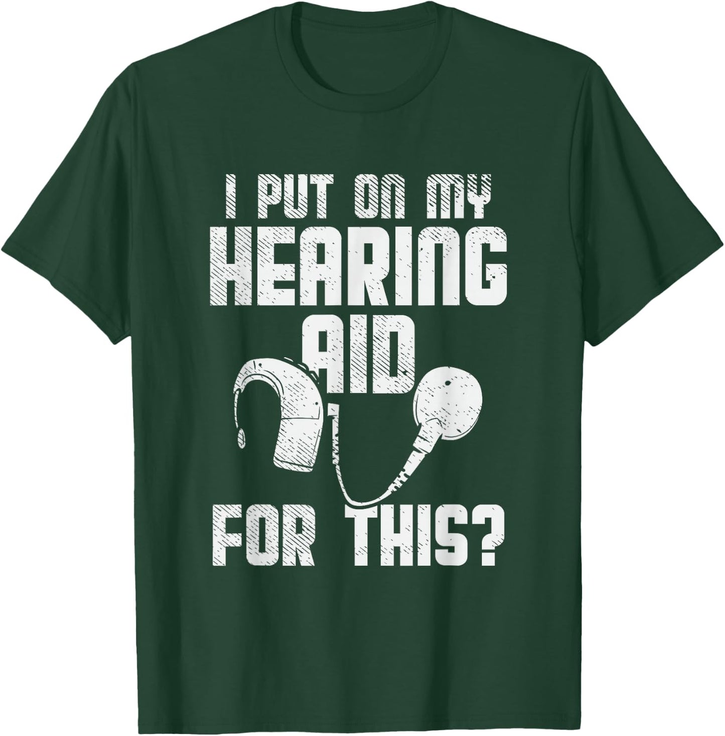 Deaf Awareness, Hard Of Hearing, Deaf Pride, Funny Deaf Joke T-Shirt - T-Shirt | Forest