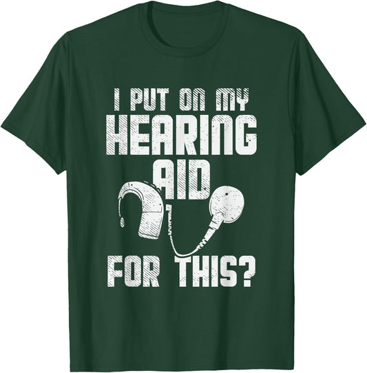 Deaf Awareness, Hard Of Hearing, Deaf Pride, Funny Deaf Joke T-Shirt - T-Shirt | Forest
