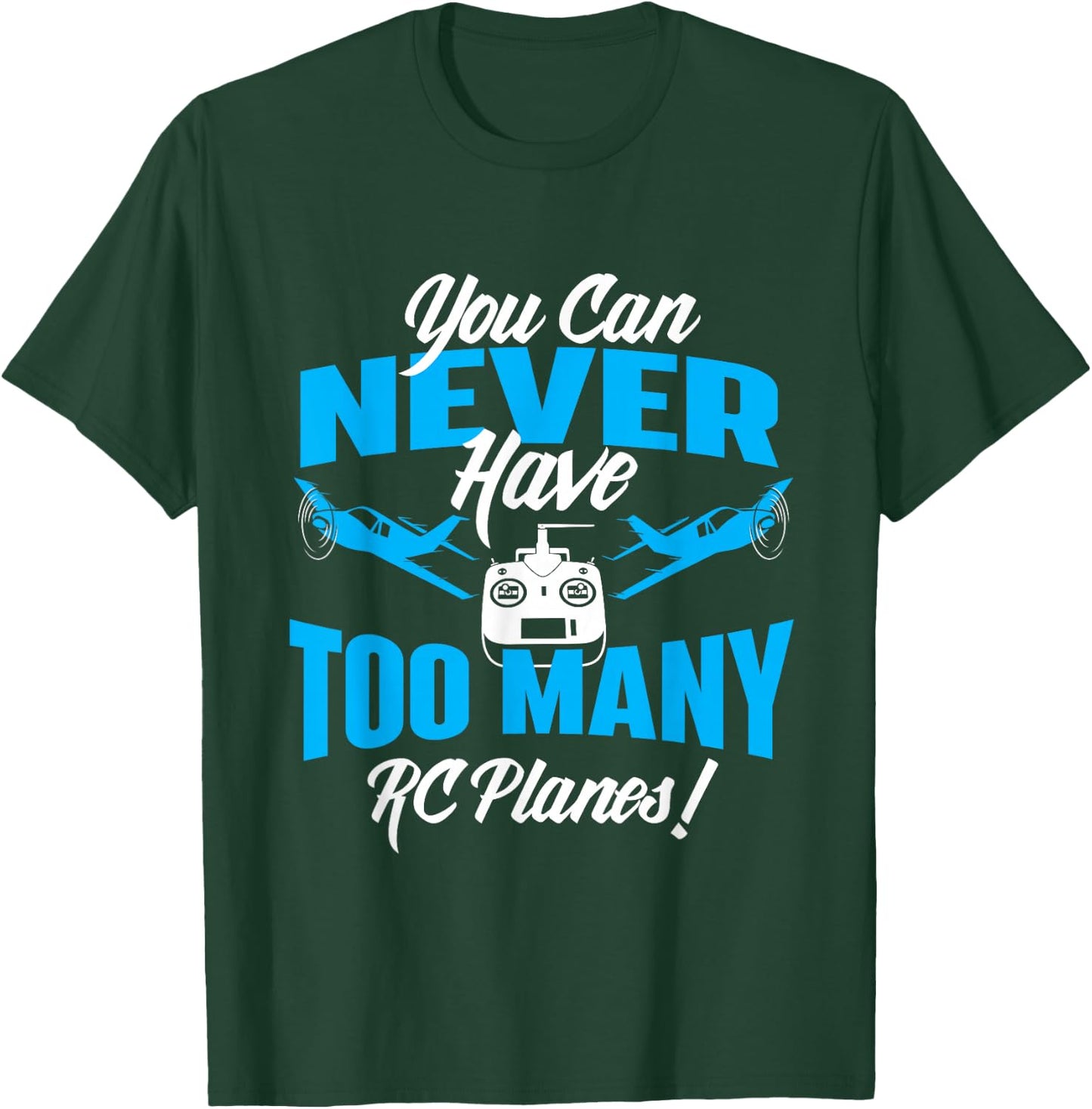 You Can Never Have Too Many RC Planes - RC Airplane Pilot T-Shirt - T-Shirt | Forest