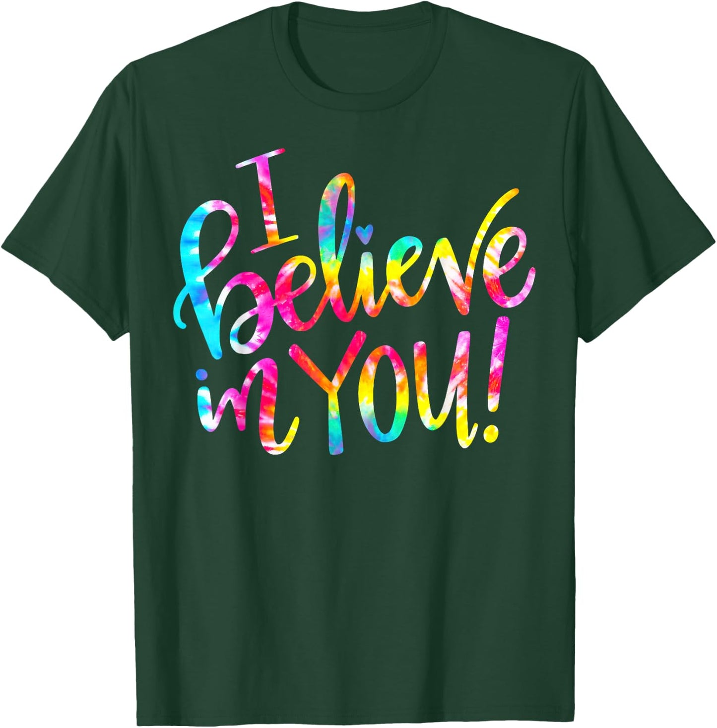 Tie Dye I Believe In You Teacher Testing Day Gift Men Women Girls Kids T-Shirt - T-Shirt | Forest