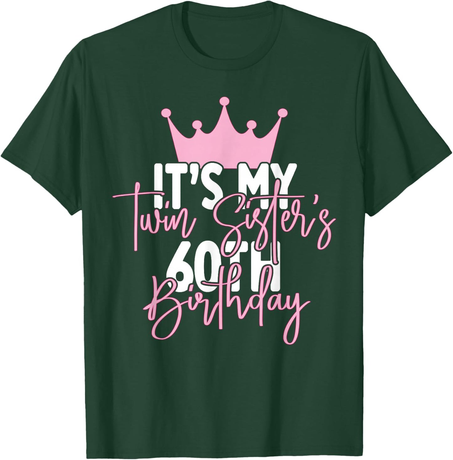 It's My Twin Sister's 60th Birthday Party Idea T-Shirt - T-Shirt | Forest