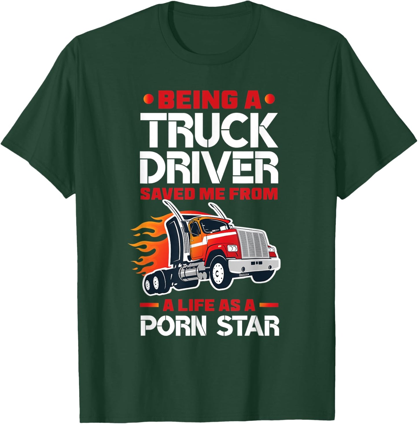 Being A Truck Driver Saved Me Funny Truck Driver Trucker T-Shirt - T-Shirt | Forest