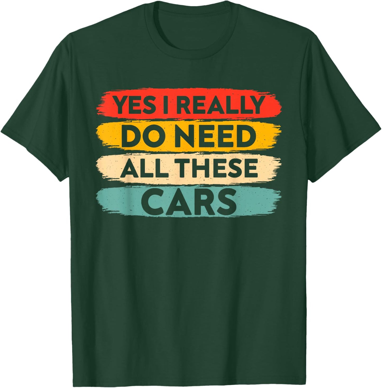 yes i Really do Need All These Cars Funny Car Lovers T-Shirt - T-Shirt | Forest