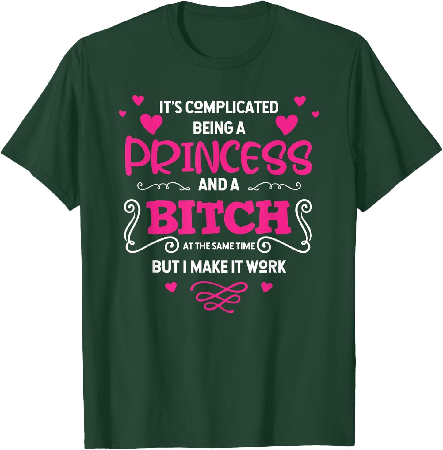 It's complicated Being a Princess And a Bitch At same time T-Shirt - T-Shirt | Forest