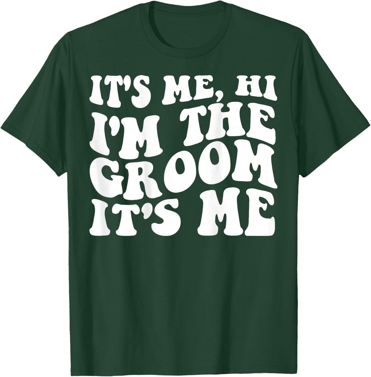 It's Me Hi, I'm The Groom It's Me on back T-Shirt - T-Shirt | Forest