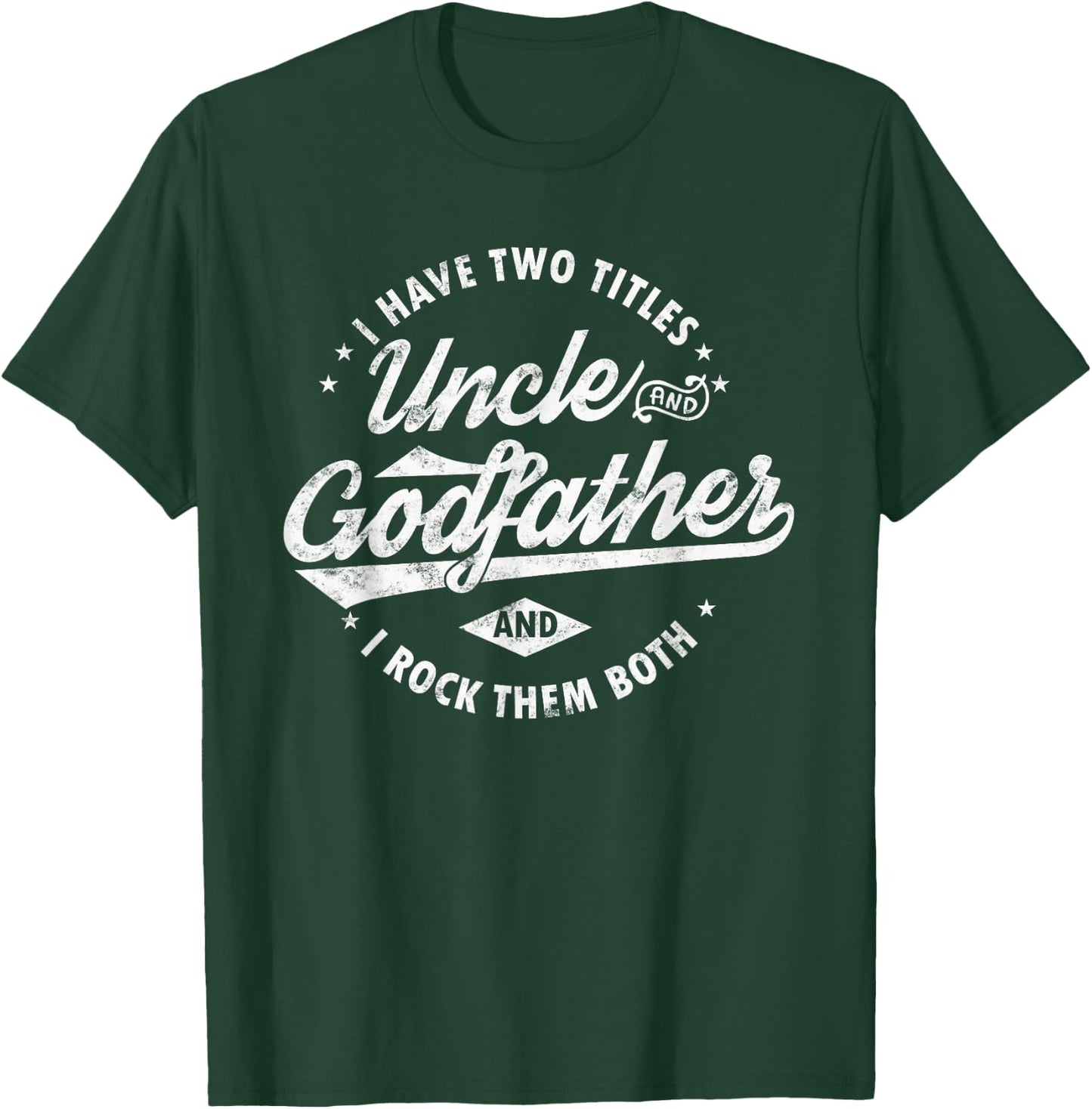 I Have Two Titles Uncle and Godfather and I Rock Them Both T-Shirt - T-Shirt | Forest