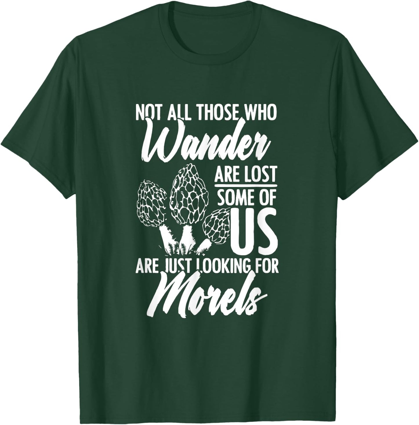 Not All Wander Are Lost Mushroom Foraging Mycology Morel T-Shirt - T-Shirt | Forest