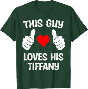 This Guy Loves His Tiffany Girlfriend Wife Valentine's Day T-Shirt - T-Shirt | Forest