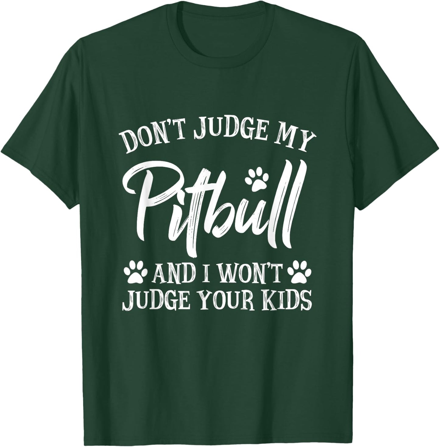 Funny Pitbull Owner Gift Sayings & Quotes Don't Judge My Pitbull And I Won't Judge Your Kids Black Kids Modern Letter Print T-Shirt - T-Shirt | Forest